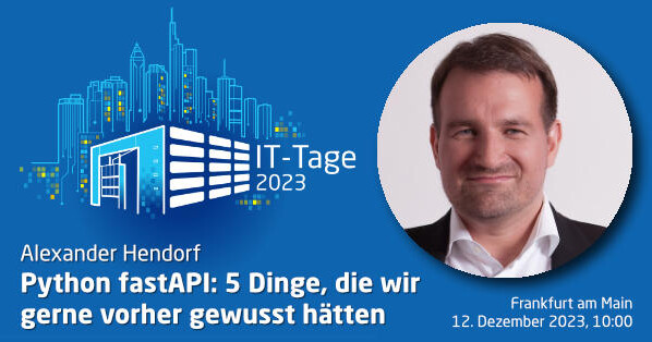Python Tage Python fastAPI: 5 Dinge, die wir gerne vorher gewusst hätten - IT-Tage 365