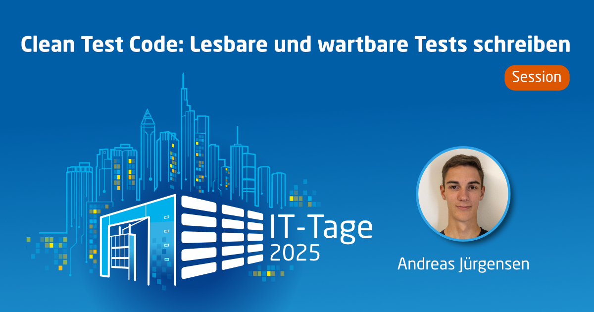 Clean Test Code: Lesbare und wartbare Tests schreiben | IT-Tage